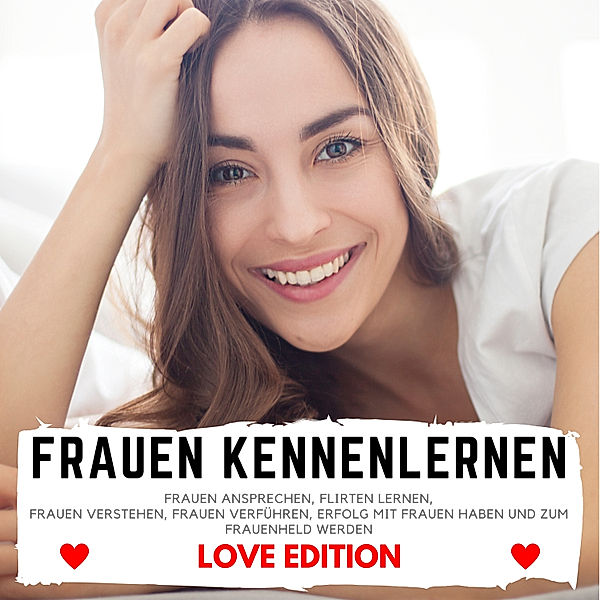 FRAUEN KENNENLERNEN Love Edition, Florian Höper