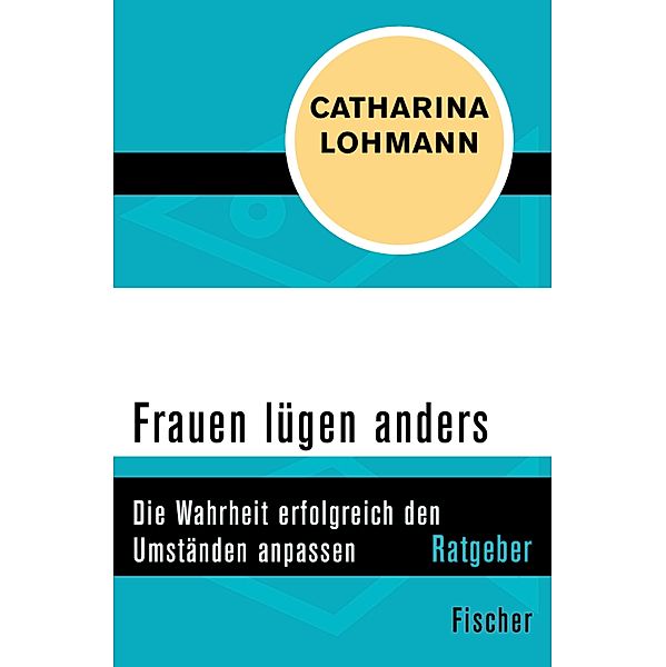 Frauen lügen anders / Ratgeber, Catharina Lohmann
