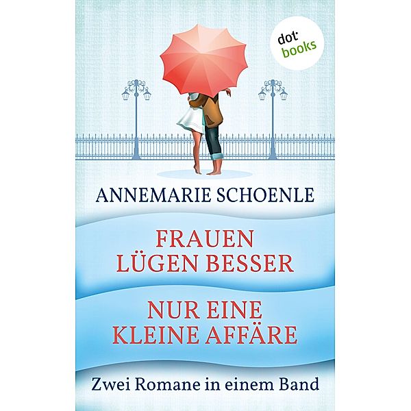 Frauen lügen besser & Nur eine kleine Affäre, Annemarie Schoenle