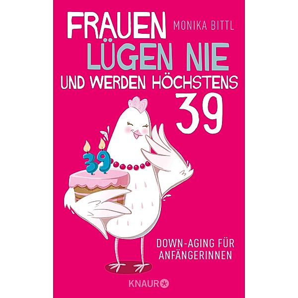 Frauen lügen nie und werden höchstens 39, Monika Bittl