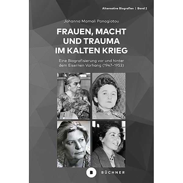 Frauen, Macht und Trauma im Kalten Krieg / Alternative Biografien Bd.2, Johanna Panagiotou