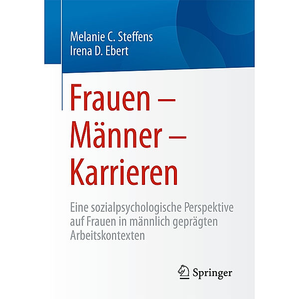 Frauen - Männer - Karrieren, Melanie Steffens, Irena D. Ebert