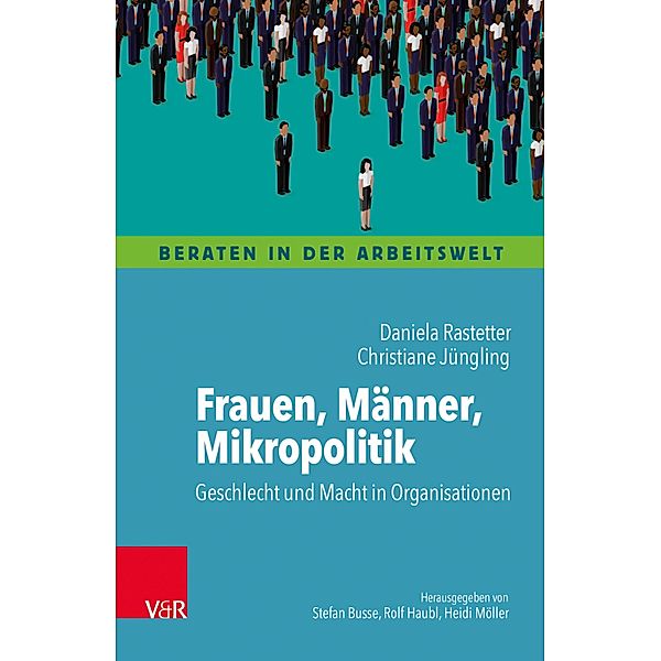 Frauen, Männer, Mikropolitik / Beraten in der Arbeitswelt, Daniela Rastetter, Christiane Jüngling