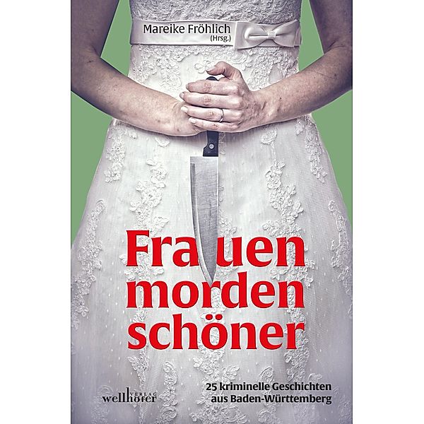 Frauen morden schöner: 25 kriminelle Geschichten aus Baden-Württemberg, Maribel Añibarro, Anne Grießer, Bianca Heidelberg, Adi Hübel, Sarah Kempfle, Ilona P. Köhle, Anita Konstandin, Uschi Kurz, Petra Naundorf, Tanja Roth, Alexa Rudolph, Birgit Adam, Gabi Schmid, Lisa Straubinger, Ulrike Wanner, Angelika Wesner, Martina Uhl, Sabine Bartsch, Daniela Berg, Brigitte Renate Binder, Dorothea Böhme, Regine Bott, Ruth Edelmann-Amrhein, Mareike Fröhlich