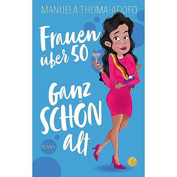 Frauen über 50 - Ganz SCHÖN alt, Manuela Thoma-Adofo