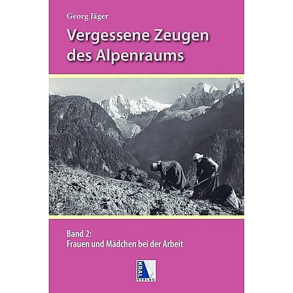 Frauen und Mädchen bei der Arbeit in den Alpen.Bd.2, Georg Jäger