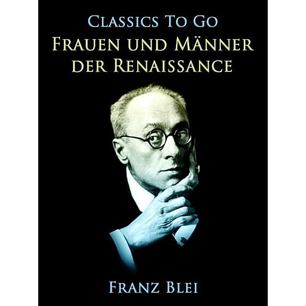 Frauen und Männer der Renaissance, Franz Blei