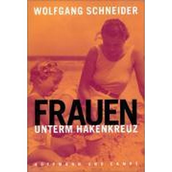 Frauen unterm Hakenkreuz, Wolfgang Schneider