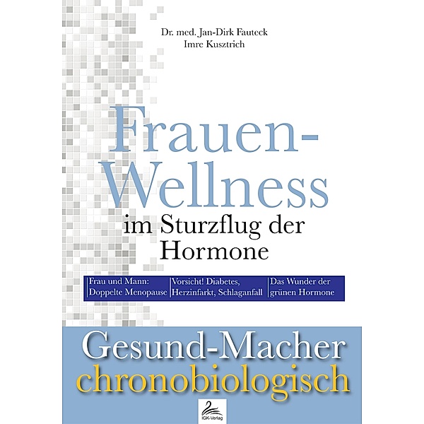 Frauen-Wellness im Sturzflug der Hormone / Gesund-Macher chronobiologisch, Imre Kusztrich, Jan-Dirk Fauteck