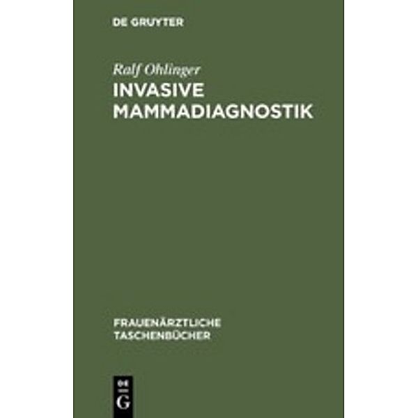 Frauenärztliche Taschenbücher / Invasive Mammadiagnostik, Ralf Ohlinger