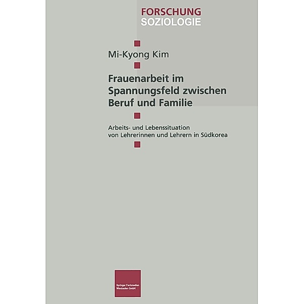 Frauenarbeit im Spannungsfeld zwischen Beruf und Familie / Forschung Soziologie Bd.118, Mi-Kyong Kim