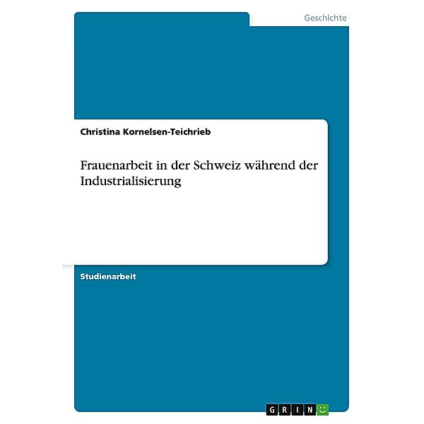 Frauenarbeit in der Schweiz während der Industrialisierung, Christina Kornelsen-Teichrieb