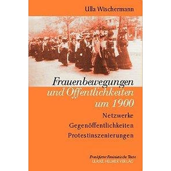 Frauenbewegungen und Öffentlichkeiten um 1900, Ulla Wischermann