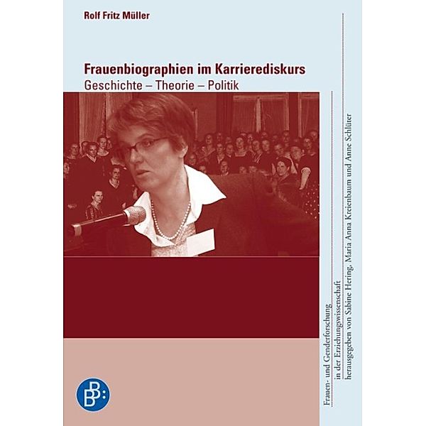 Frauenbiographien im Karrierediskurs / Frauen- und Genderforschung in der Erziehungswissenschaft Bd.10, Rolf Fritz Müller
