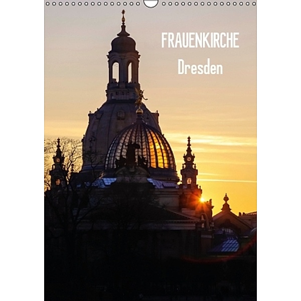 Frauenkirche Dresden (CH-Version) (Wandkalender 2014 DIN A3 hoch), Anette Jäger