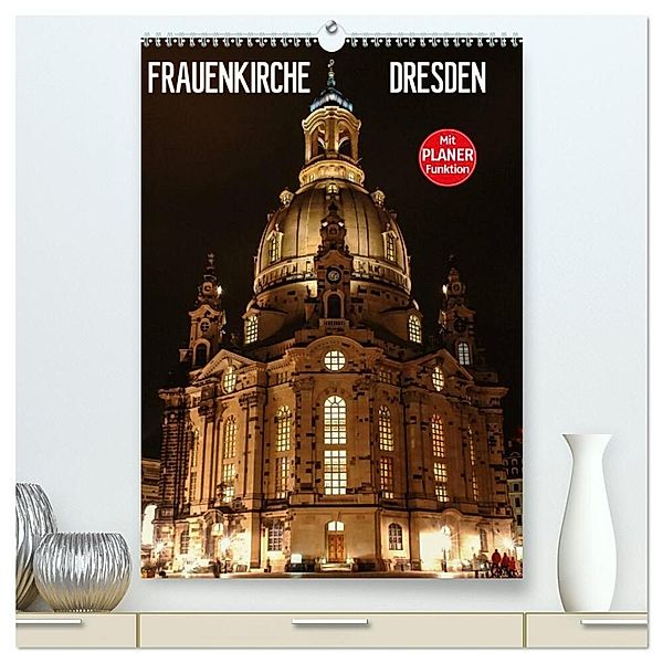 Frauenkirche Dresden (hochwertiger Premium Wandkalender 2024 DIN A2 hoch), Kunstdruck in Hochglanz, Anette Jäger