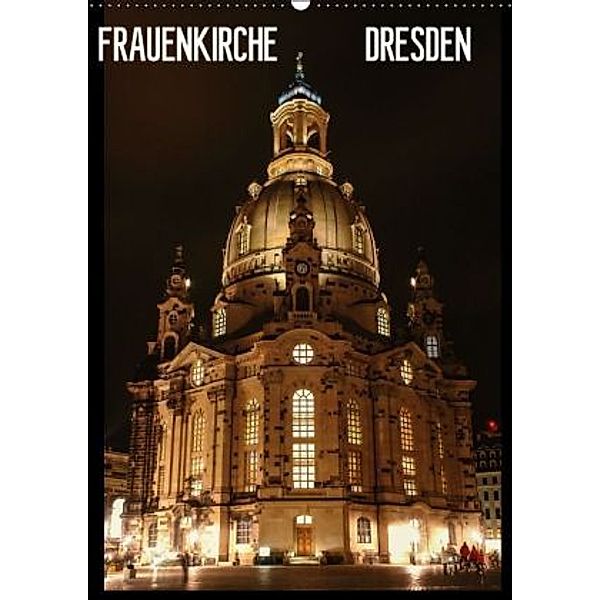 Frauenkirche Dresden (Wandkalender 2016 DIN A2 hoch), Thomas Jäger, Anette Jäger