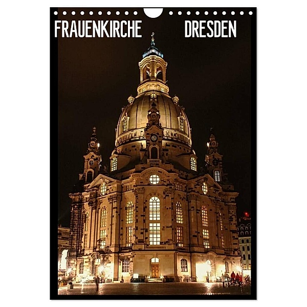 Frauenkirche Dresden (Wandkalender 2024 DIN A4 hoch), CALVENDO Monatskalender, Anette Jäger