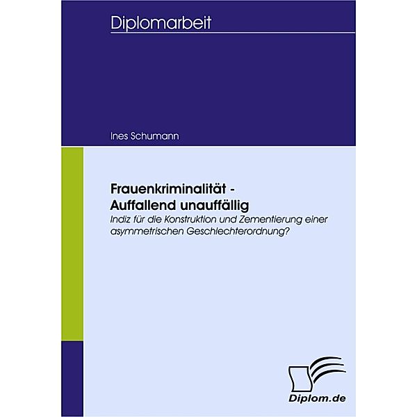 Frauenkriminalität - Auffallend unauffällig, Ines Schumann