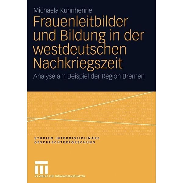 Frauenleitbilder und Bildung in der westdeutschen Nachkriegszeit / Studien Interdisziplinäre Geschlechterforschung Bd.9, Michaela Kuhnhenne