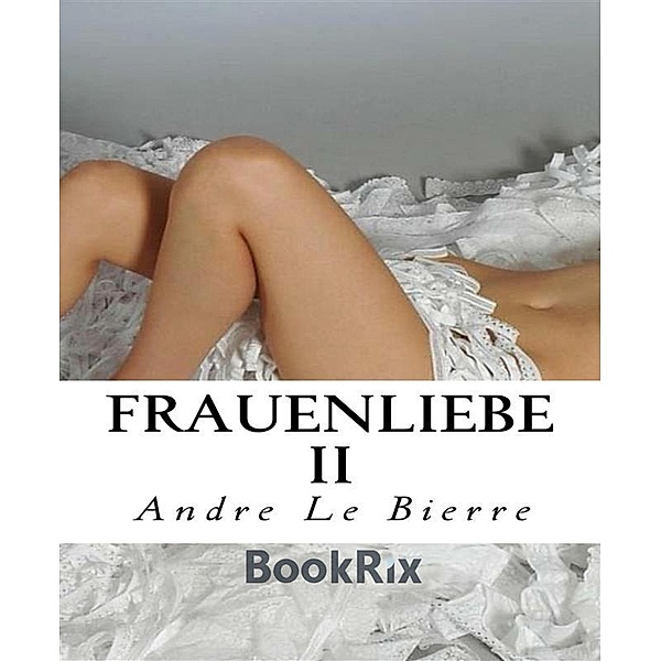 Frauenliebe 2, Andre Le Bierre