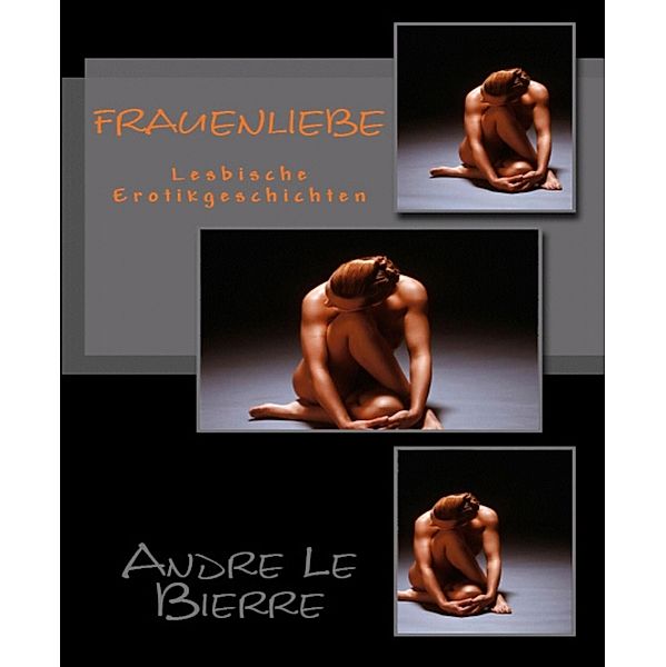 Frauenliebe, Andre Le Bierre
