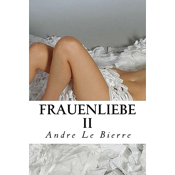 Frauenliebe II / Frauenliebe Bd.2, Andre Le Bierre