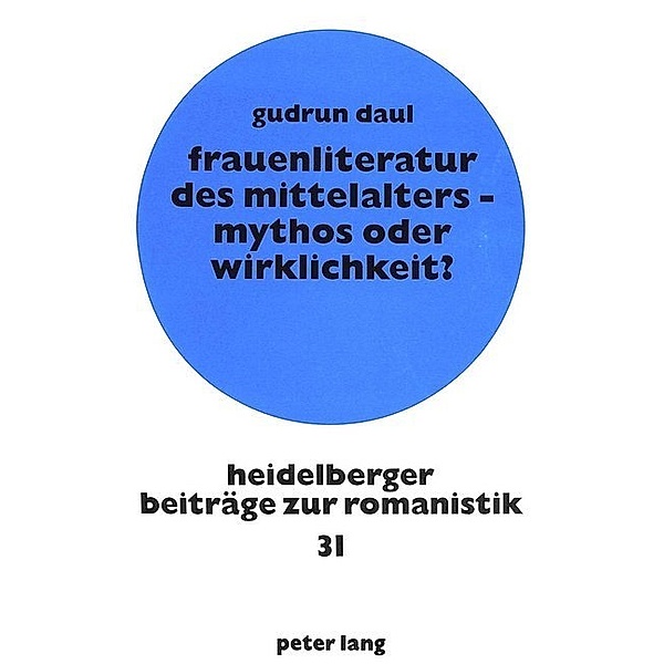 Frauenliteratur des Mittelalters - Mythos oder Wirklichkeit?, Gudrun Daul