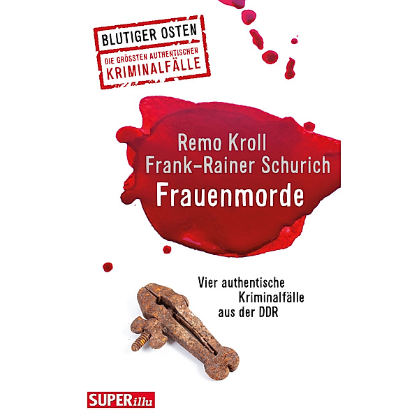 Frauenmorde. Blutiger Osten Band 67, Remo Kroll, Frank-Rainer Schurich