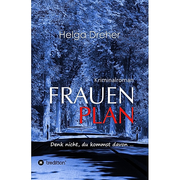 Frauenplan - Denk nicht, du kommst davon ..., Helga Dreher