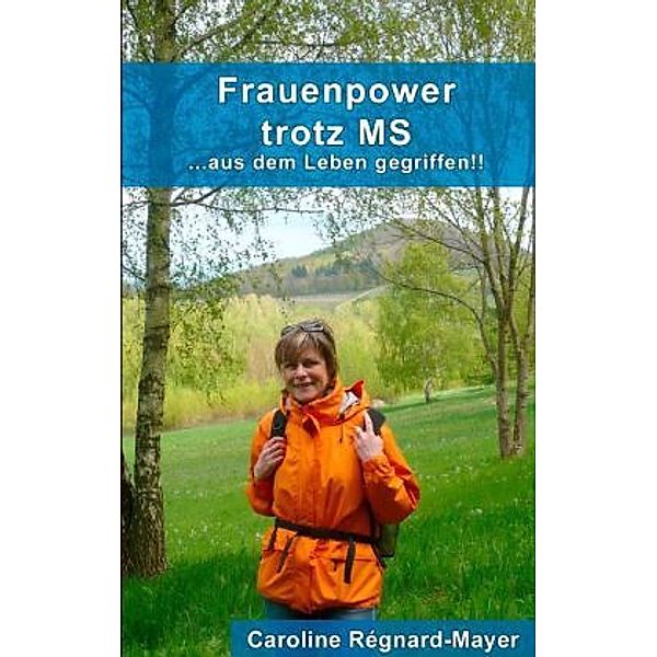 Frauenpower trotz MS, Caroline Régnard-Mayer