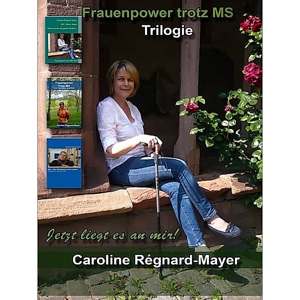 Frauenpower trotz MS - Trilogie, Caroline Régnard-Mayer