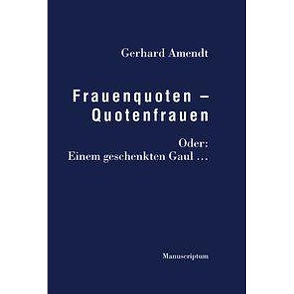 Frauenquoten - Quotenfrauen, Gerhard Amendt