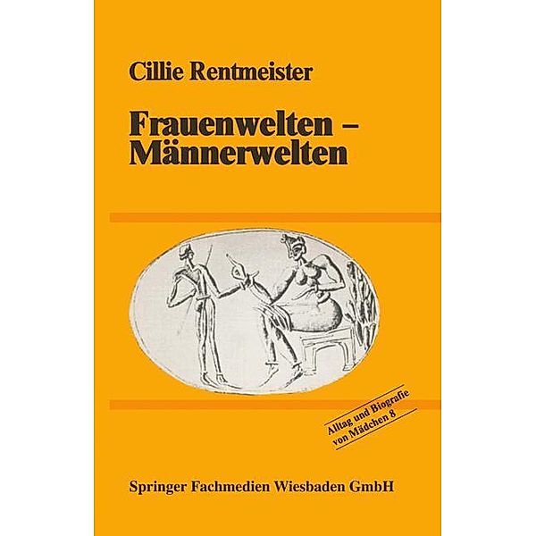 Frauenwelten - Männerwelten / Alltag und Biografie Bd.8, Cillie Rentmeister