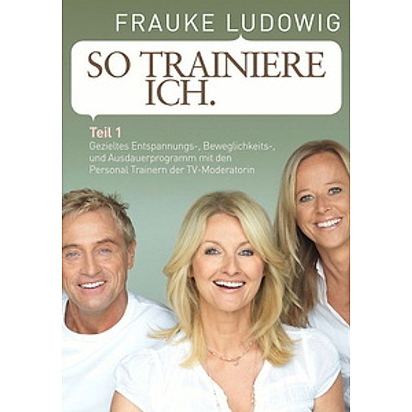 Frauke Ludowig: So trainiere ich, Frauke Ludowig