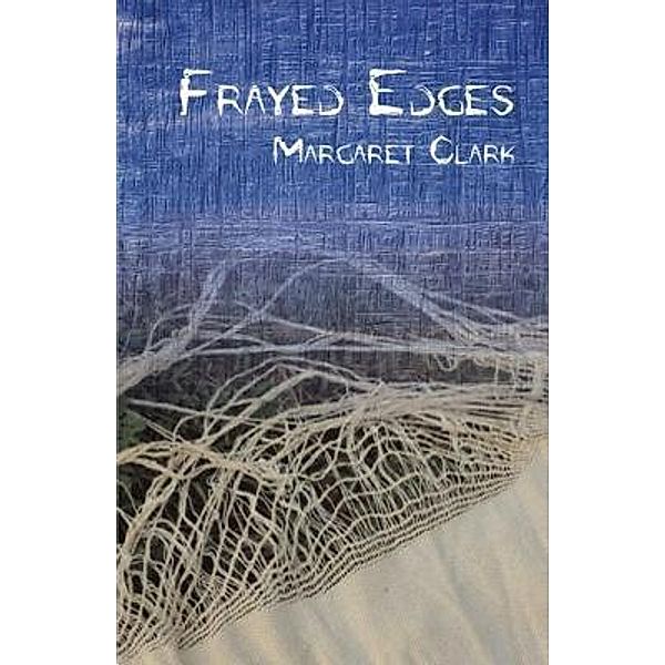 Frayed Edges, Margaret Clark