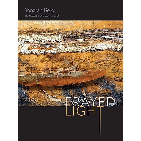 Frayed Light / Wesleyan Poetry Series, Yonatan Berg