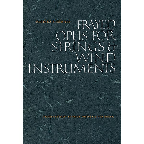 Frayed Opus for Strings & Wind Instruments, Ulrikka S. Gernes