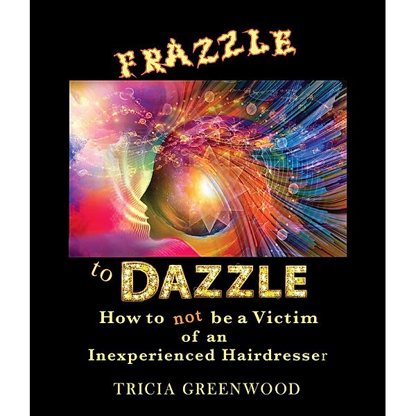 Frazzle to Dazzle / Tricia Greenwood, Tricia Greenwood