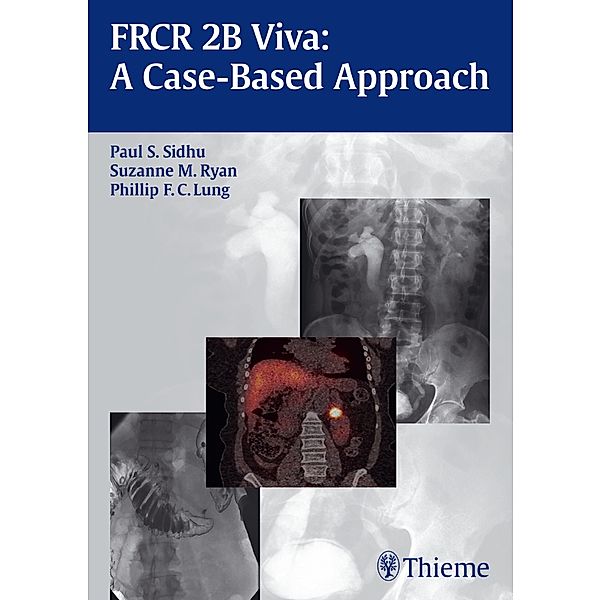 FRCR 2B Viva: A Case-based Approach, Paul S. Sidhu, Suzanne Ryan, Phillip F.C. Lung