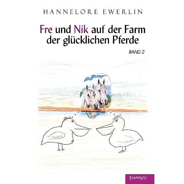 Fre und Nik auf der Farm der glücklichen Pferde, Hannelore Ewerlin