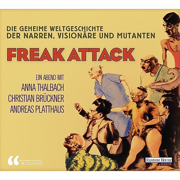 Freak attack! - Die geheime Weltgeschichte der Narren, Visionäre und Mutanten, 1 Audio-CD, lit. COLOGNE