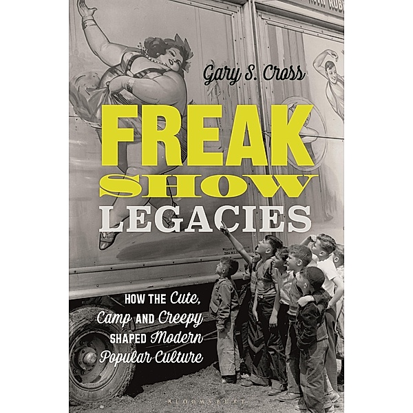 Freak Show Legacies, Gary S. Cross