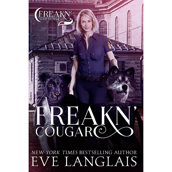Freakn' Cougar (Freakn' Shifters, #6) / Freakn' Shifters, Eve Langlais