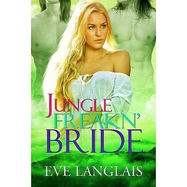 Freakn' Shifters: Jungle Freakn' Bride, Eve Langlais
