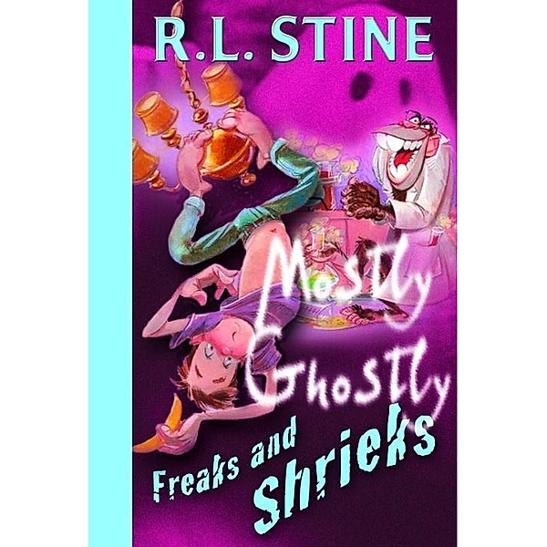 Freaks and Shrieks / Mostly Ghostly Bd.7, R. L. Stine