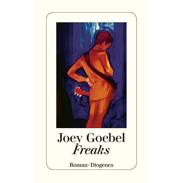 Freaks / Diogenes Taschenbücher, Joey Goebel