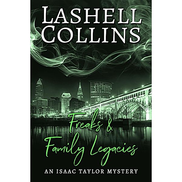 Freaks & Family Legacies (Isaac Taylor Mystery Series, #3) / Isaac Taylor Mystery Series, Lashell Collins