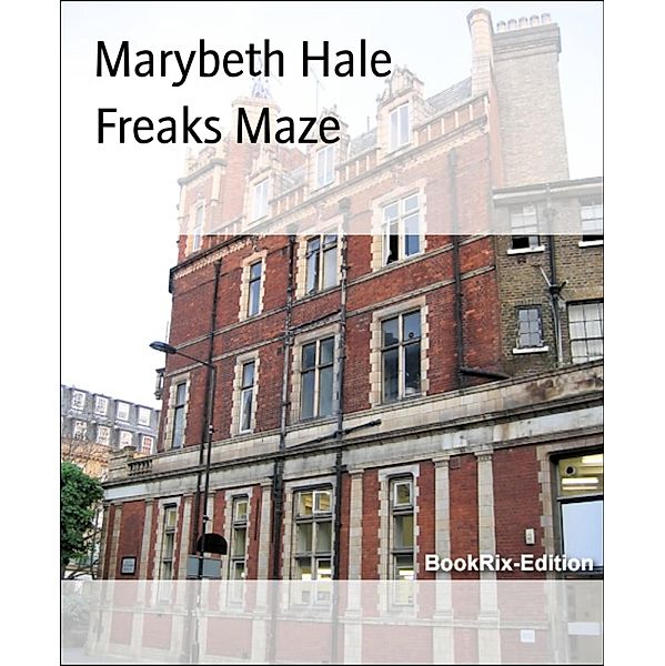 Freaks Maze, Marybeth Hale
