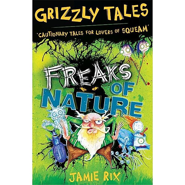 Freaks of Nature / Grizzly Tales Bd.4, Jamie Rix
